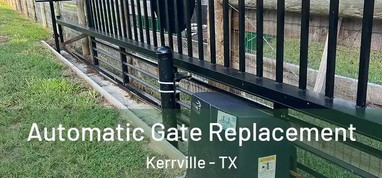 Automatic Gate Replacement Kerrville - TX