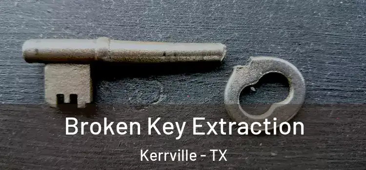 Broken Key Extraction Kerrville - TX
