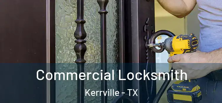 Commercial Locksmith Kerrville - TX