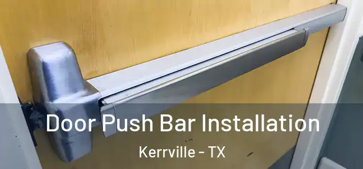 Door Push Bar Installation Kerrville - TX