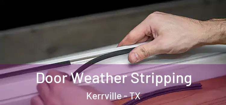 Door Weather Stripping Kerrville - TX
