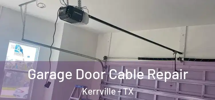  Garage Door Cable Repair Kerrville - TX
