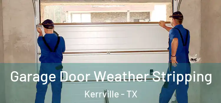  Garage Door Weather Stripping Kerrville - TX