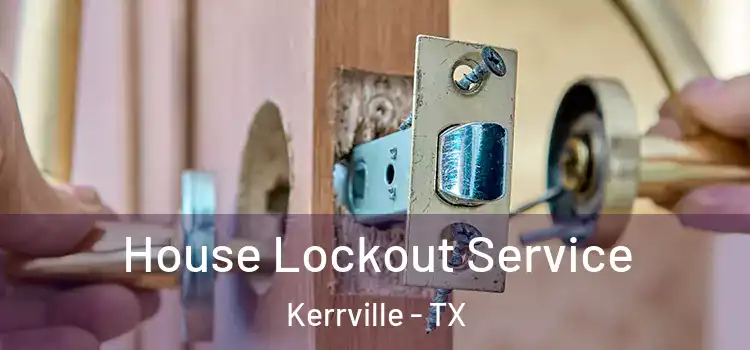  House Lockout Service Kerrville - TX