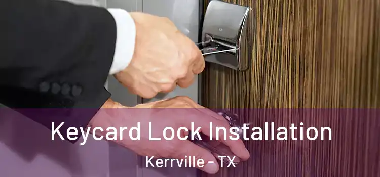 Keycard Lock Installation Kerrville - TX