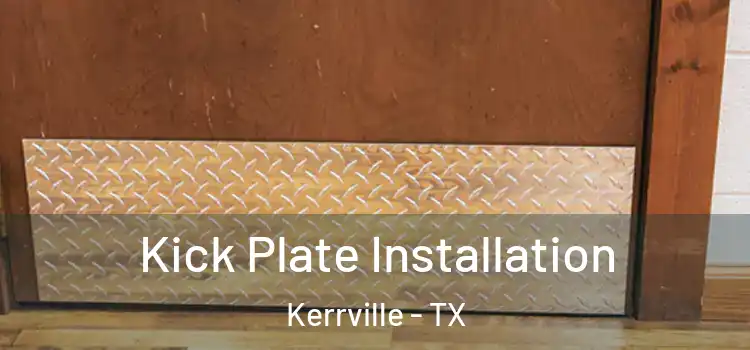 Kick Plate Installation Kerrville - TX
