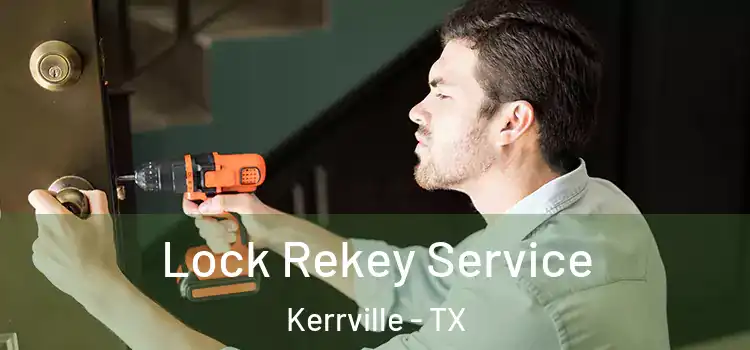 Lock Rekey Service Kerrville - TX