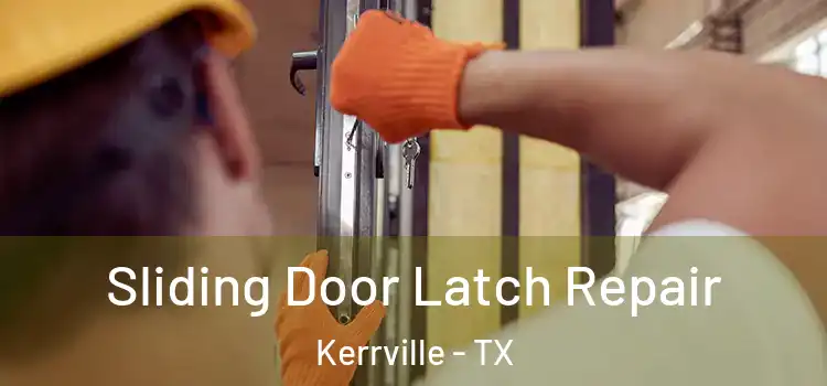 Sliding Door Latch Repair Kerrville - TX