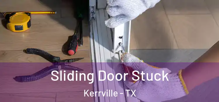 Sliding Door Stuck Kerrville - TX